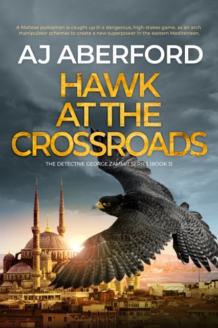 Cover for AJ Aberford · Hawk at the Crossroads - The Inspector George Zammit Series (Paperback Book) (2022)