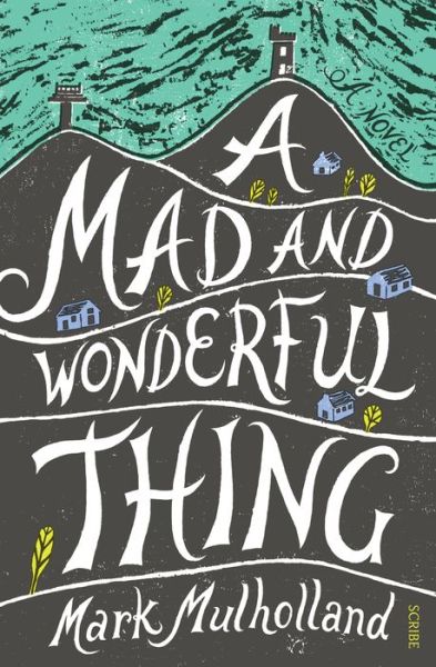 Cover for Mark Mulholland · Mad and Wonderful Thing (Book) (2018)