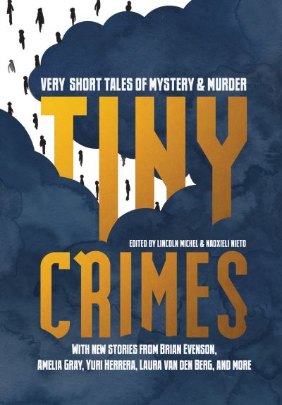 Cover for Lincoln Michel · Tiny Crimes: Very Short Tales of Mystery and Murder (Paperback Book) (2018)