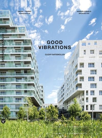 Manuel Gausa · Good Vibrations: Clichy Batignolles: Lot E8 & Parc 1 (Innbunden bok) [English edition] (2019)
