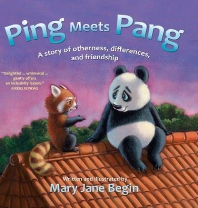 Cover for Mary Jane Begin · Ping Meets Pang: A story of otherness, differences, and friendship (Innbunden bok) (2021)