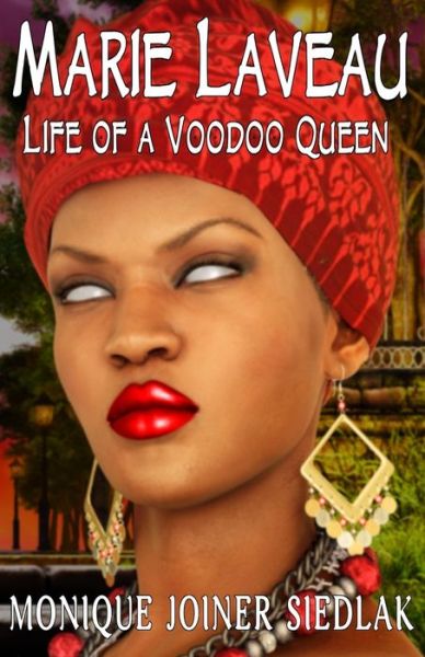 Cover for Monique Joiner Siedlak · Marie Laveau: Life of a Voodoo Queen - African Spirituality Beliefs and Practices (Paperback Book) (2021)