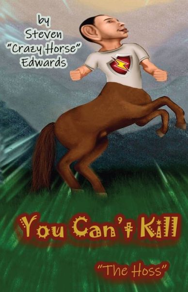 Cover for Steven Crazy Horse Edwards · You Can't Kill &quot;The Hoss&quot; (Paperback Book) (2020)