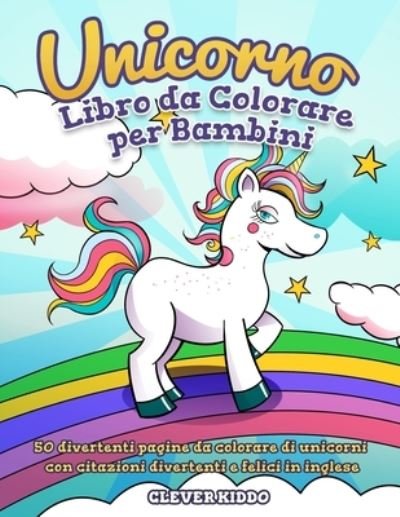 Cover for Clever Kiddo · Unicorno libro da colorare per bambini (Taschenbuch) (2019)