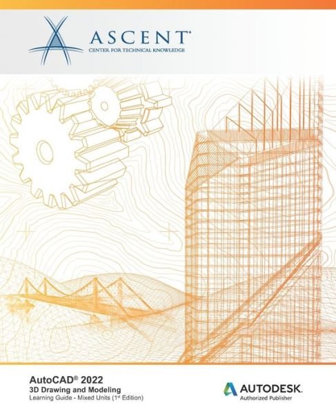Cover for Ascent - Center for Technical Knowledge · AutoCAD 2022: 3D Drawing and Modeling: Autodesk Authorized Publisher - AutoCAD 2022 (Paperback Book) (2021)
