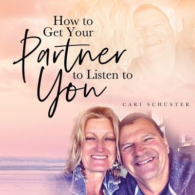 Cover for Cari Schuster · How to Get Your Partner to Listen to You (Paperback Book) (2021)