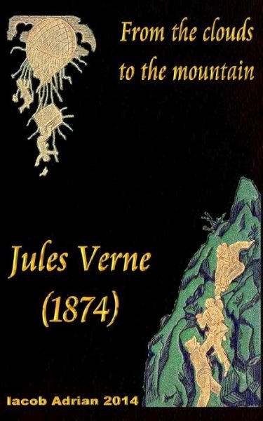 Cover for Iacob Adrian · From the clouds to the mountain Jules Verne (1874) (Taschenbuch) (2017)