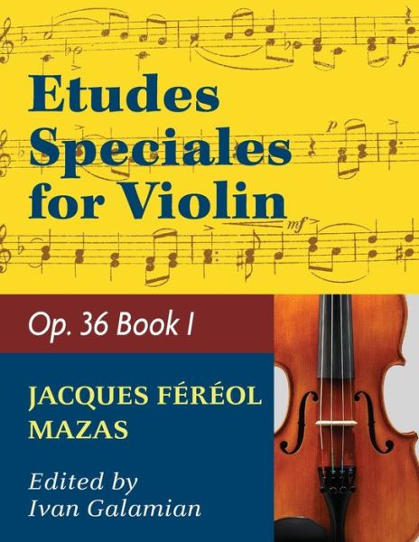 Mazas Jacques Fereol Etudes Speciales, Op. 36, Book 1 Violin solo by Ivan Galamain International -  - Książki - Allegro Editions - 9781974899876 - 13 sierpnia 2019