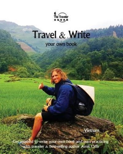 Travel & Write Your Own Book - Vietnam - Amit Offir - Kirjat - Createspace Independent Publishing Platf - 9781981295876 - torstai 30. marraskuuta 2017