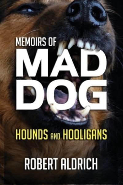 Cover for Robert Aldrich · Memoirs of Mad Dog (Paperback Bog) (2018)