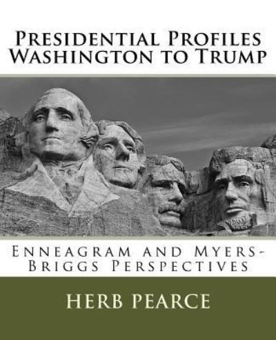 Presidential Profiles : Washington to Trump - Herb Pearce - Bøger - CreateSpace Independent Publishing Platf - 9781983499876 - 15. januar 2018