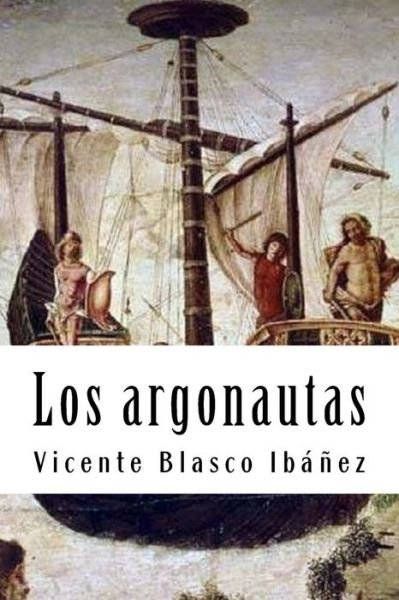 Cover for Vicente Blasco Ibáñez · Los argonautas (Paperback Book) (2018)