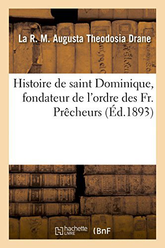 Cover for Drane-l · Histoire De Saint Dominique, Fondateur De L'ordre Des Fr. Prêcheurs (Paperback Book) [French edition] (2014)