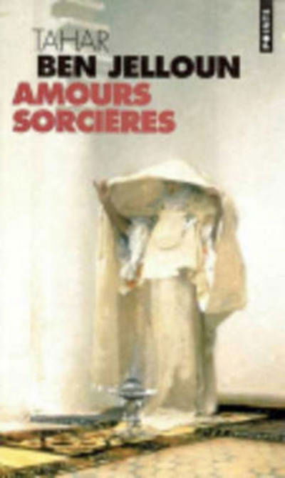 Cover for Tahar Ben Jelloun · Amours sorcie?res (Buch) (2004)