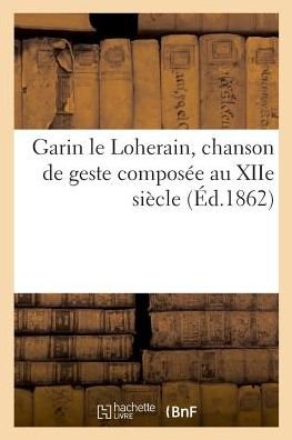Cover for Favret · Garin Le Loherain, Chanson de Geste Composee Au Xiie Siecle (Paperback Book) (2018)
