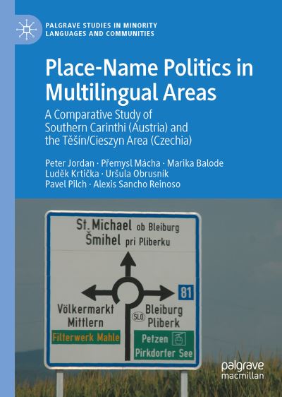 Cover for Peter Jordan · Place-Name Politics in Multilingual Areas: A Comparative Study of Southern Carinthia (Austria) and the Tesin / Cieszyn Region (Czechia) - Palgrave Studies in Minority Languages and Communities (Hardcover Book) [1st ed. 2021 edition] (2021)