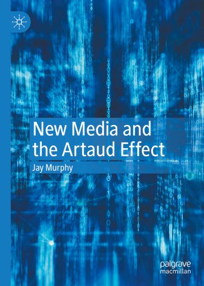 Cover for Jay Murphy · New Media and the Artaud Effect (Hardcover Book) [1st ed. 2021 edition] (2021)