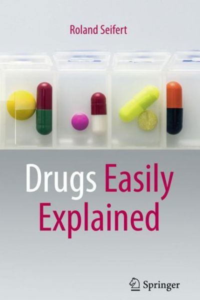 Roland Seifert · Drugs Easily Explained (Paperback Book) [1st ed. 2022 edition] (2022)
