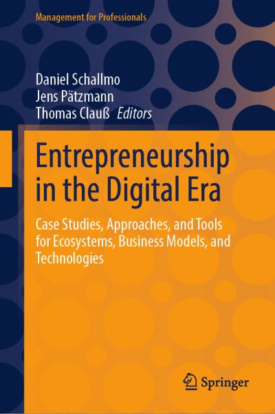 Cover for Daniel Schallmo · Entrepreneurship in the Digital Era: Case Studies, Approaches, and Tools for Ecosystems, Business Models, and Technologies - Management for Professionals (Hardcover Book) [1st ed. 2023 edition] (2023)