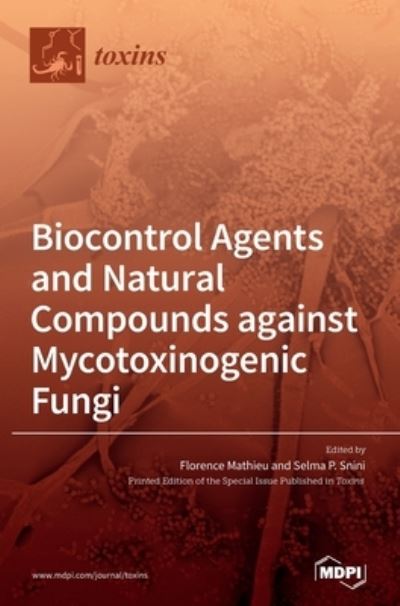 Cover for Florence Mathieu · Biocontrol Agents and Natural Compounds against Mycotoxinogenic Fungi (Hardcover Book) (2020)