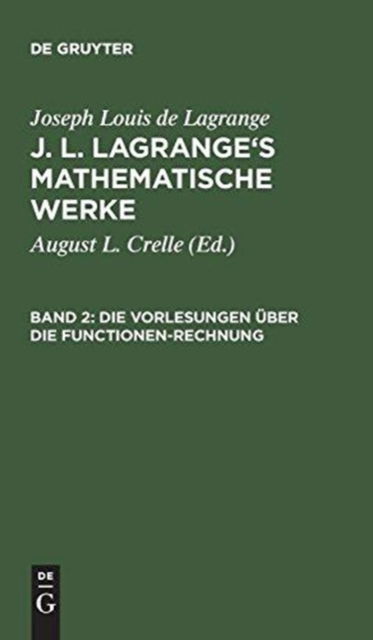 Cover for Joseph Louis De Lagrange · J. L. Lagrange's mathematische Werke, Band 2, Die Vorlesungen uber die Functionen-Rechnung (Hardcover Book) (1901)