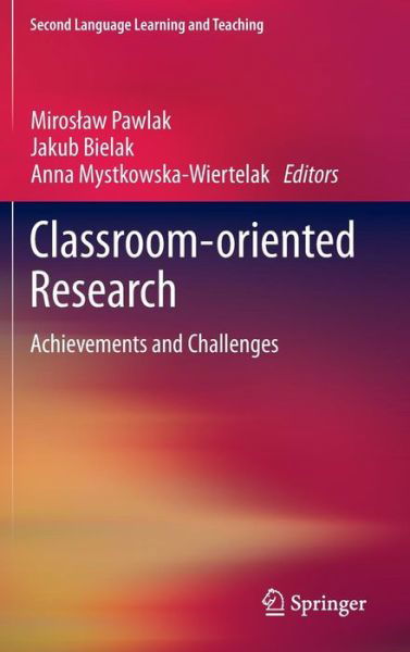 Cover for Miroslaw Pawlak · Classroom-oriented Research: Achievements and Challenges - Second Language Learning and Teaching (Gebundenes Buch) [2014 edition] (2013)