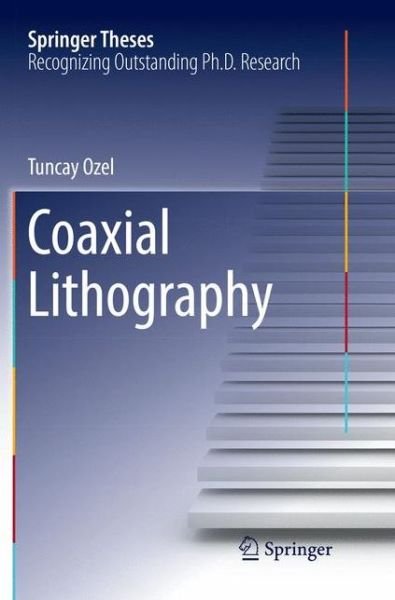 Cover for Tuncay Ozel · Coaxial Lithography - Springer Theses (Paperback Book) [Softcover reprint of the original 1st ed. 2016 edition] (2018)