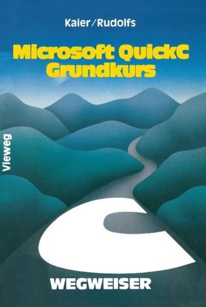 Cover for Ekkehard Kaier · Microsoft Quickc-Wegweiser Grundkurs (Taschenbuch) [Softcover Reprint of the Original 1st 1989 edition] (2012)