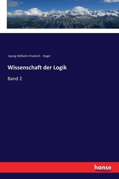 Wissenschaft der Logik - Hegel - Bücher -  - 9783337199876 - 13. November 2017