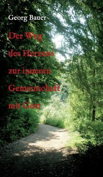 Cover for Georg Bauer · Der Weg des Herzens zur inneren Gemeinschaft mit Gott (Hardcover bog) (2021)
