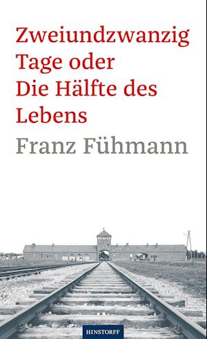 Zweiundzwanzig Tage oder die Hälfte des Lebens - Franz Fühmann - Kirjat - Hinstorff - 9783356024876 - perjantai 1. maaliskuuta 2024