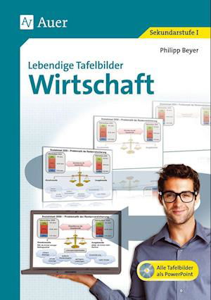 Lebendige Tafelbilder Wirtschaft - Philipp Beyer - Bøger - Auer Verlag i.d.AAP LW - 9783403065876 - 14. november 2016