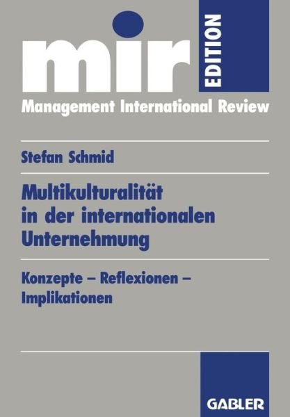 Cover for Stefan Schmid · Multikulturalitat in Der Internationalen Unternehmung: Konzepte -- Reflexionen -- Implikationen - Mir-Edition (Taschenbuch) [1996 edition] (1996)