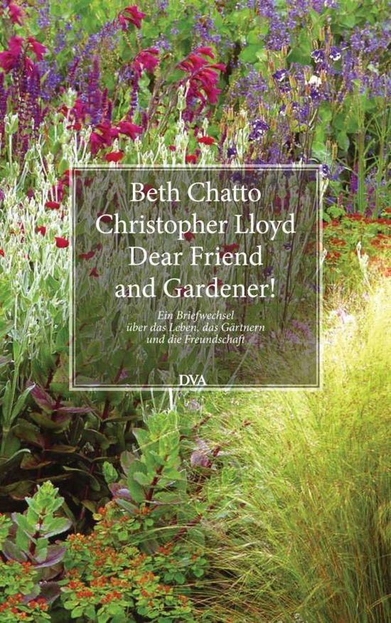 Cover for Chatto · Dear Friend and Gardener! (Book)