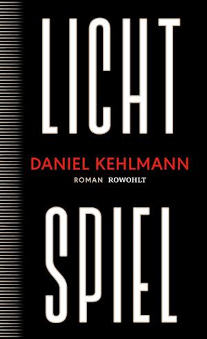 Lichtspiel - Daniel Kehlmann - Livros - Rowohlt - 9783498003876 - 10 de outubro de 2023