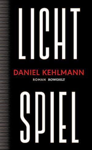 Lichtspiel - Daniel Kehlmann - Bøger - Rowohlt - 9783498003876 - 10. oktober 2023