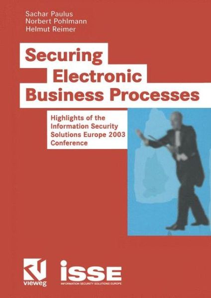 Securing Electronic Business Processes: Highlights of the Information Security Solutions Europe 2003 Conference - Paulus Sachar - Books - Friedrich Vieweg & Sohn Verlagsgesellsch - 9783528058876 - January 29, 2004