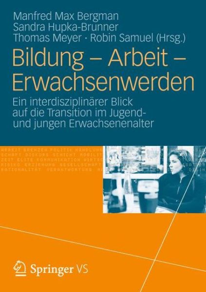 Cover for Manfred Max Bergman · Bildung - Arbeit - Erwachsenwerden: Ein Interdisziplinarer Blick Auf Die Transition Im Jugend Und Jungen Erwachsenenalter (Paperback Book) [2012 edition] (2012)