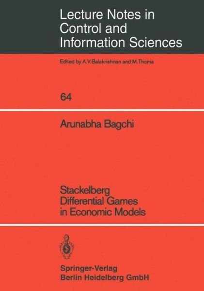 A. Bagchi · Stackelberg Differential Games in Economic Models - Lecture Notes in Control and Information Sciences (Paperback Book) (1984)