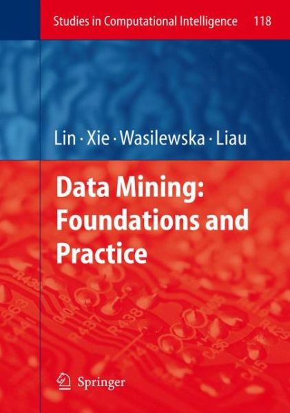 Cover for Tsau Young Lin · Data Mining: Foundations and Practice - Studies in Computational Intelligence (Hardcover bog) [2008 edition] (2008)