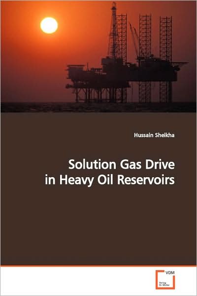 Cover for Hussain Sheikha · Solution Gas Drive in Heavy Oil Reservoirs (Paperback Book) (2009)