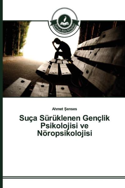 Cover for Enses Ahmet · Suca Suruklenen Genclik Psikolojisi Ve Noropsikolojisi (Paperback Book) (2015)