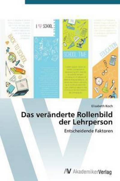 Cover for Koch Elisabeth · Das Veränderte Rollenbild Der Lehrperson (Pocketbok) [German edition] (2014)