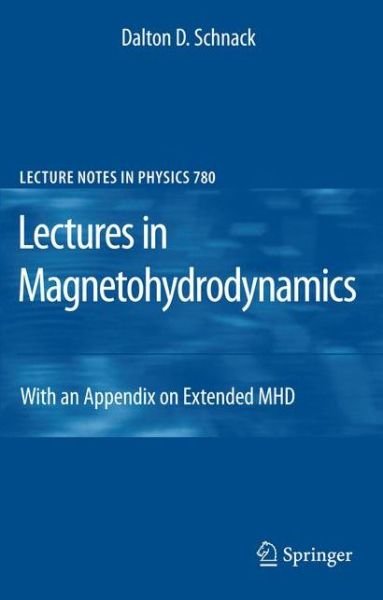 Cover for Dalton D. Schnack · Lectures in Magnetohydrodynamics: With an Appendix on Extended MHD - Lecture Notes in Physics (Gebundenes Buch) [2009 edition] (2009)