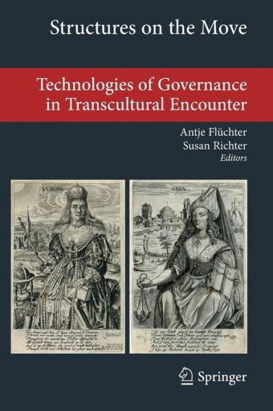 Cover for Antje Fluchter · Structures on the Move: Technologies of Governance in Transcultural Encounter - Transcultural Research - Heidelberg Studies on Asia and Europe in a Global Context (Paperback Book) (2012)