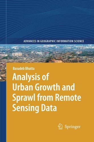 Cover for Basudeb Bhatta · Analysis of Urban Growth and Sprawl from Remote Sensing Data - Advances in Geographic Information Science (Taschenbuch) [2010 edition] (2012)