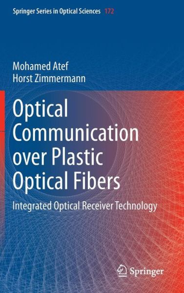 Cover for Mohamed Atef · Optical Communication over Plastic Optical Fibers: Integrated Optical Receiver Technology - Springer Series in Optical Sciences (Hardcover Book) [2013 edition] (2012)