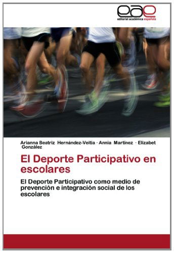 Cover for Elizabet González · El Deporte Participativo en Escolares: El Deporte Participativo Como Medio De Prevención E Integración Social De Los Escolares (Paperback Book) [Spanish edition] (2012)