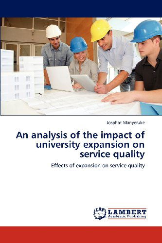Cover for Josphat Manyeruke · An Analysis of the Impact of University Expansion on Service Quality: Effects of Expansion on Service Quality (Paperback Book) (2012)