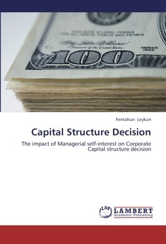Cover for Fentahun Leykun · Capital Structure Decision: the Impact of Managerial Self-interest on Corporate Capital Structure Decision (Paperback Bog) (2012)